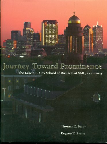 Journey Toward Prominence: The Edwin L. Cox School of Business at SMU ...