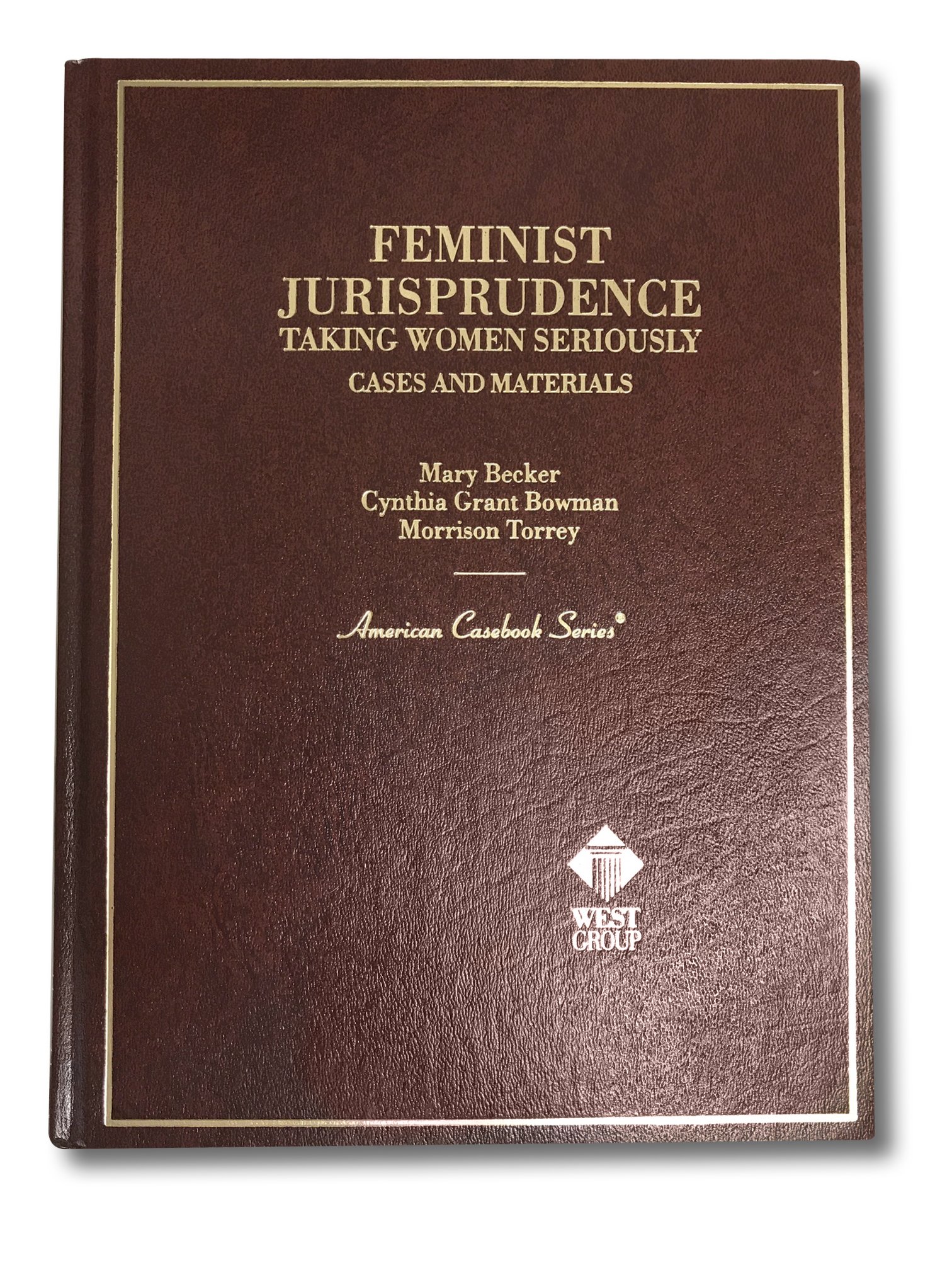 Cases and Materials on Feminist Jurisprudence Taking Women Seriously