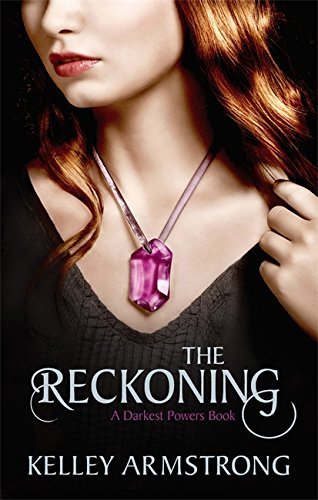 The Reckoning: Number 3 in series (Darkest Powers) by Kelley Armstrong by Kelley Armstrong ...