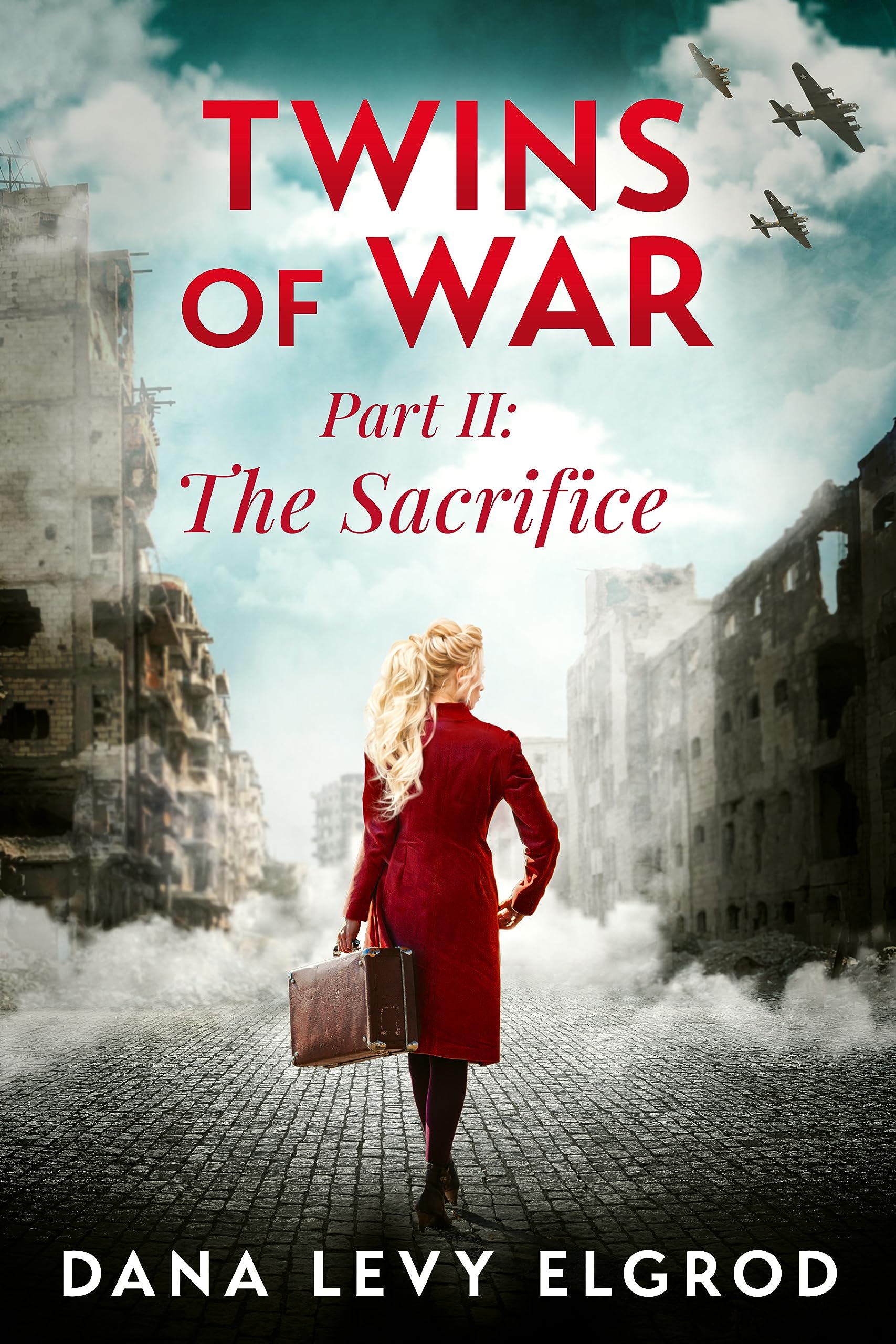 Twins of War The Sacrifice A Gripping, HeartWrenching WW2 Historical