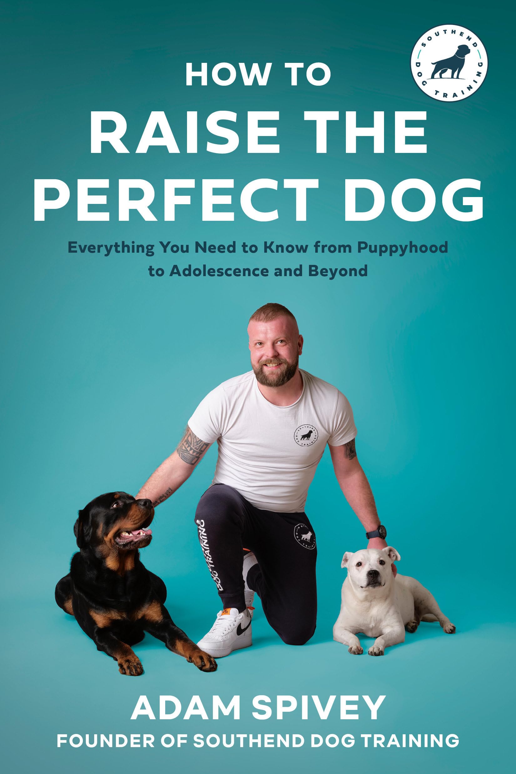 How to Raise the Perfect Dog Everything You Need to Know from
