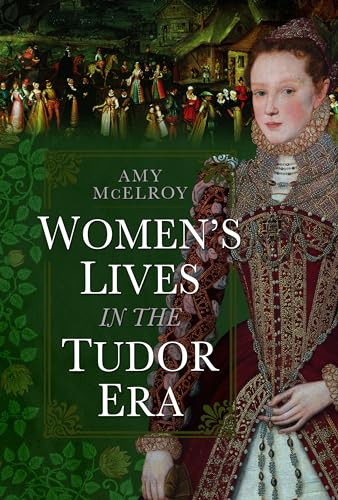 Women's Lives in the Tudor Era