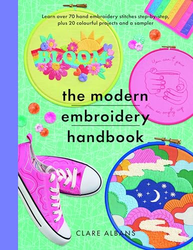 The Modern Embroidery Handbook: Step-by-steps to learn over 70 hand embroidery stitches plus 20 colourful projects and a sampler