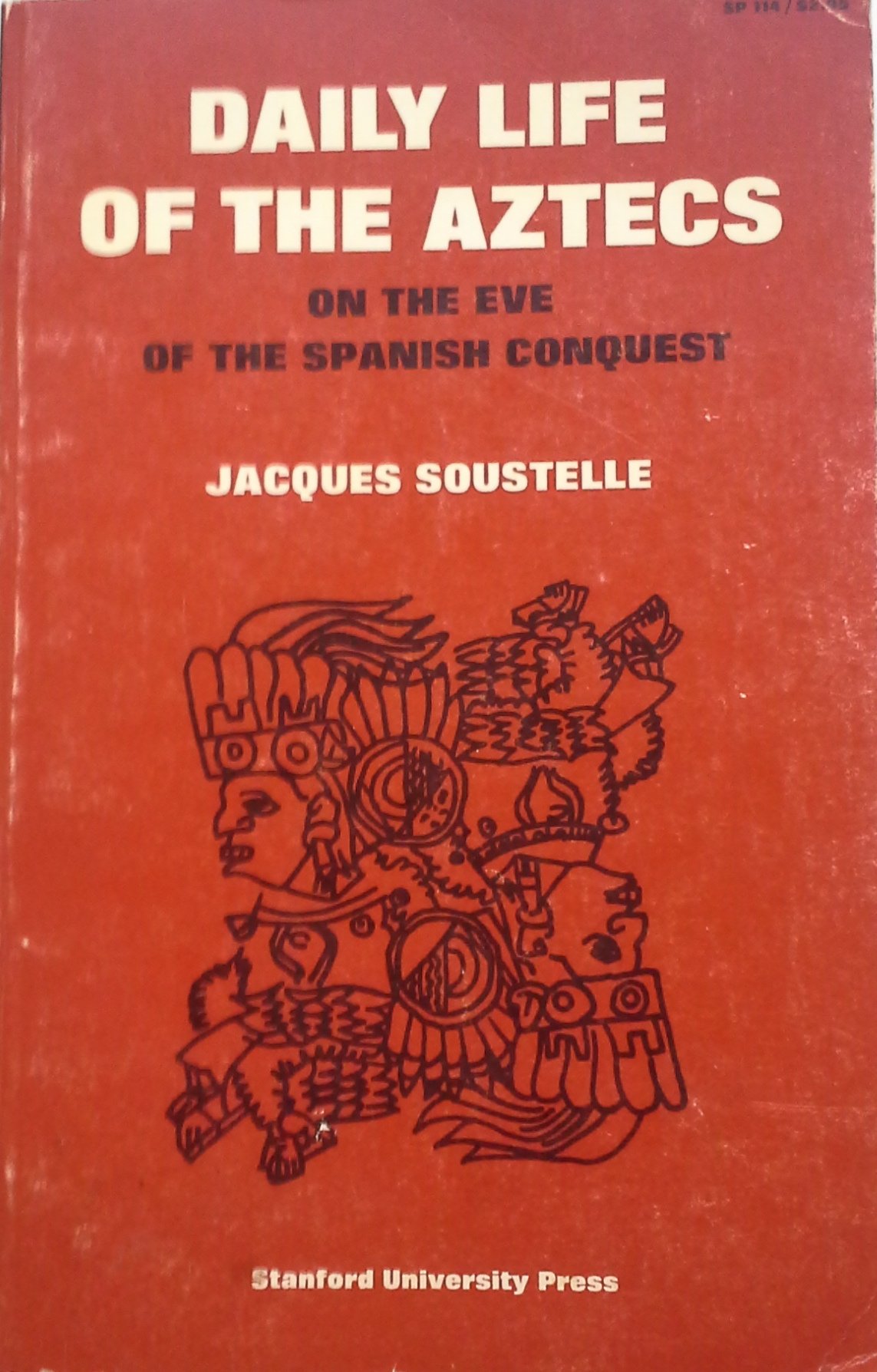 Daily Life of the Aztecs on the Eve of the Spanish Conquest by Jacques ...