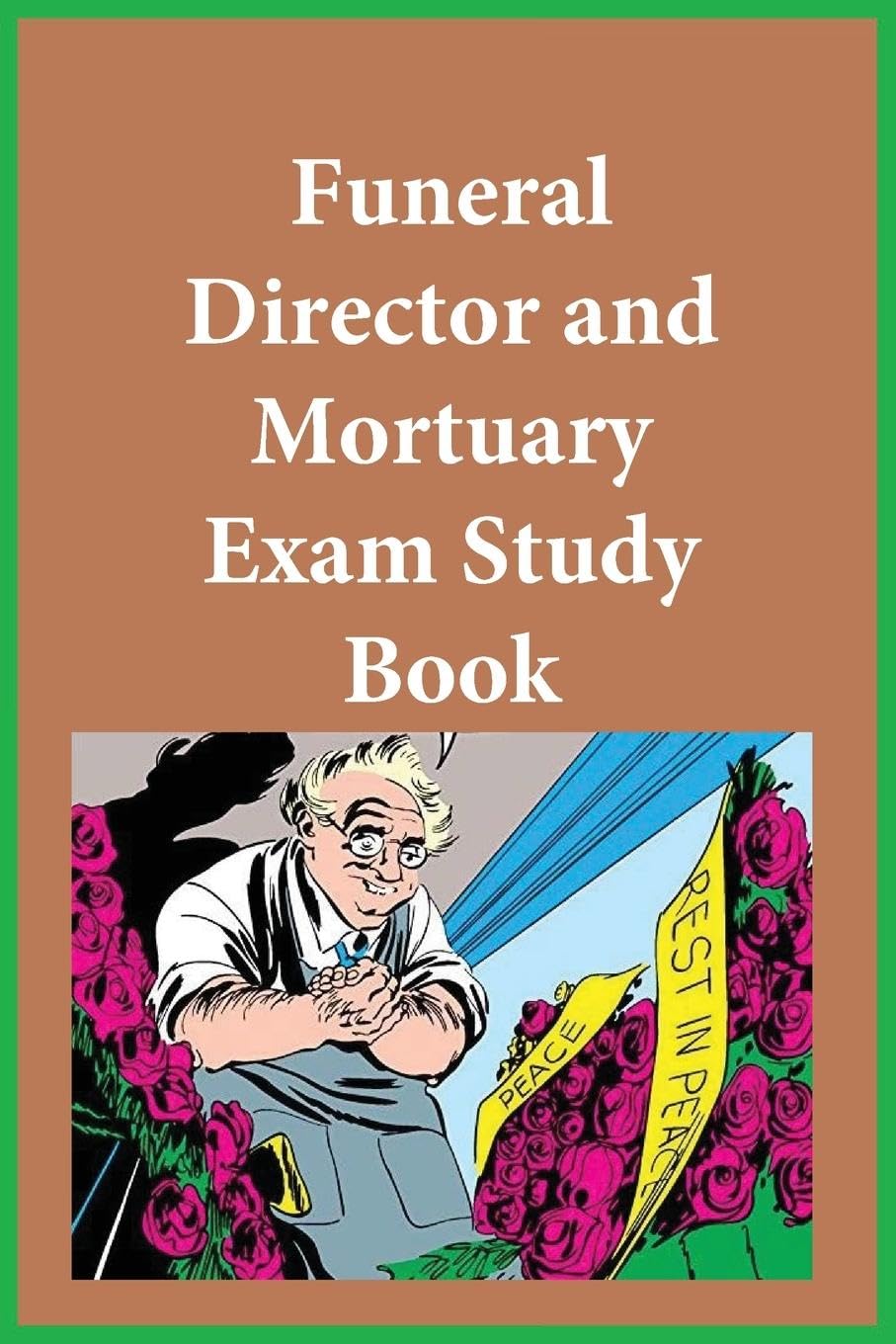 Funeral Director and Mortuary Exam Study Guide by Funeral Examining