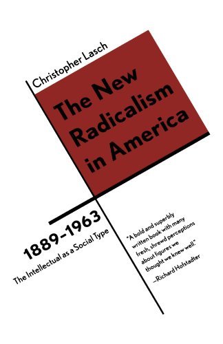 The New Radicalism in America 1889-1963: The Intellectual as a Social ...