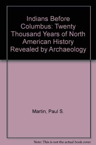 Indians Before Columbus; Twenty Thousand Years of North American History Revealed by Archeology book cover