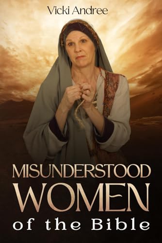 MIsunderstood Women of the Bible by Vicki Andree | Goodreads