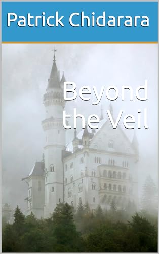 Beyond the Veil by Patrick Chidarara | Goodreads