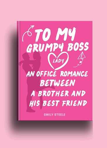 To My Grumpy Boss Lady An Office Romance Between a Brother and His Best ...