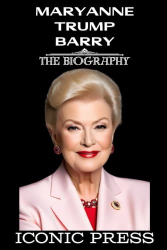 MARYANNE TRUMP BARRY The Iconic Biography Of Donald Trump s America s 