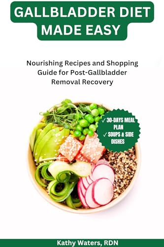 Gallbladder Diet Made Easy : Nourishing Recipes and Shopping Guide for