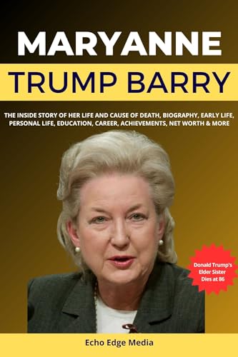 MARYANNE TRUMP BARRY: The Inside Story of Her Life and Cause of Death