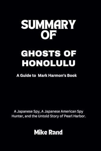 SUMMARY AND ANALYSIS OF Mark Harmon's Book GHOSTS OF HONOLULU: A ...