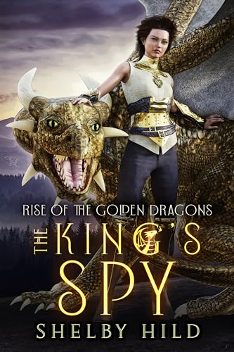 The King's Spy: Book Three in the Rise of the Golden Dragons