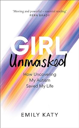 Girl Unmasked: How Uncovering My Autism Saved My Life