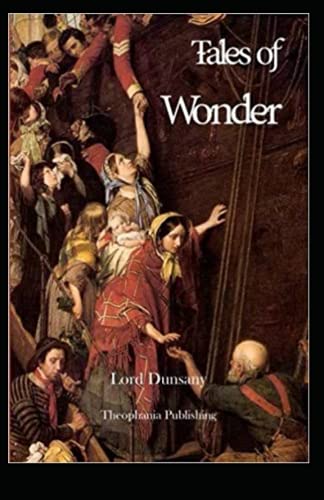 Tales of Wonder Illustrated by Lord Dunsany | Goodreads
