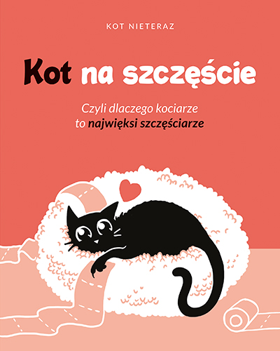 Kot na szczęście. Czyli dlaczego kociarze to najwieksi szczęściarze