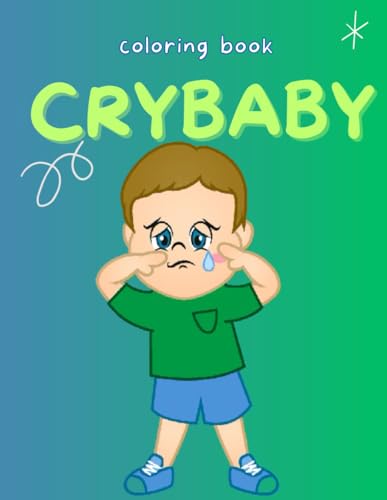 Crybaby coloring book: A therapeutic journey through the beautiful ...