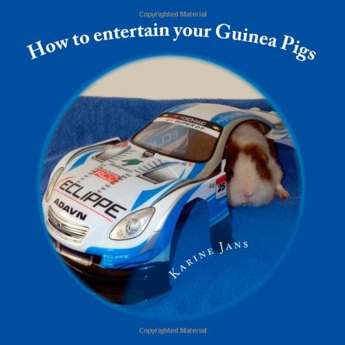 How to entertain your Guinea Pigs by Karine Jans Goodreads