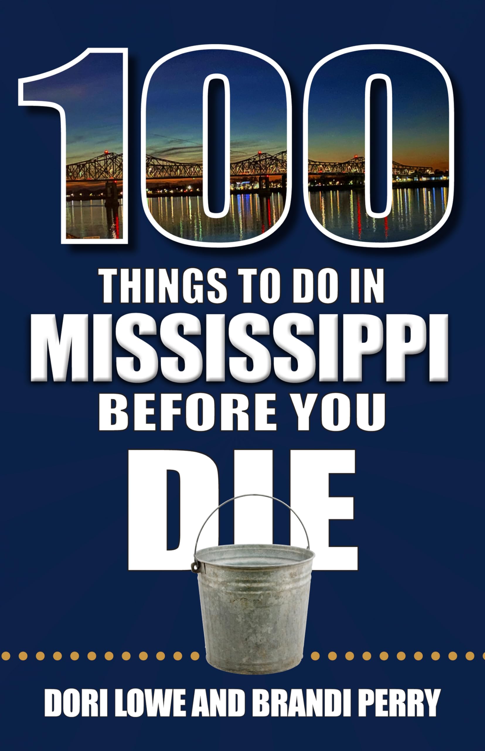 100-things-to-do-in-mississippi-before-you-die-by-dori-lowe-goodreads