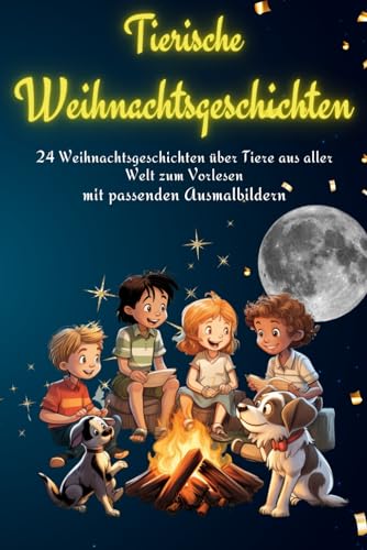 Tierische Weihnachtsgeschichten: 24 Weihnachtsgeschichten über Tiere