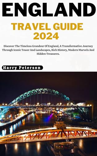 England Travel Guide 2024 : Discover The Timeless Grandeur Of England