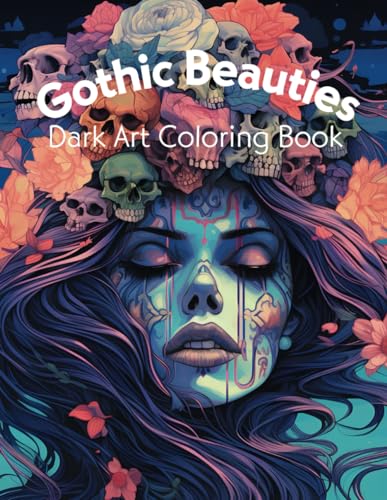 Gothic Beauties Dark Art Coloring Book: Gothic Coloring Book for Adults ...