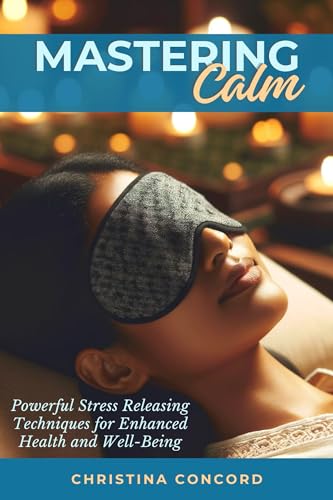 Mastering Calm: Powerful Stress Releasing Techniques for Enhanced Health and Well-Being