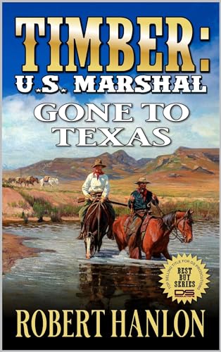 Timber: U.S. Marshal: Gone To Texas: A Western Adventure