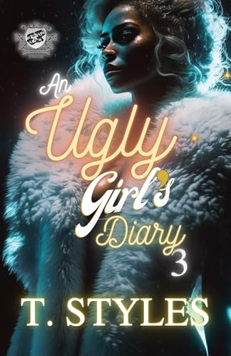 An Ugly Girl's Diary 3 (The Cartel Publications Presents)