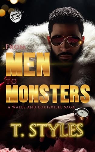 From Men To Monsters : A Wales And Louisville Saga (The Cartel Publications Presents)