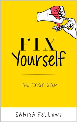 Fix Myself First Fix Yourself : A Beginner’s Guide to Weight Loss & Wellness by Sabiya ...