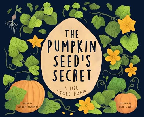 The Pumpkin Seed's Secret: A Life Cycle Poem