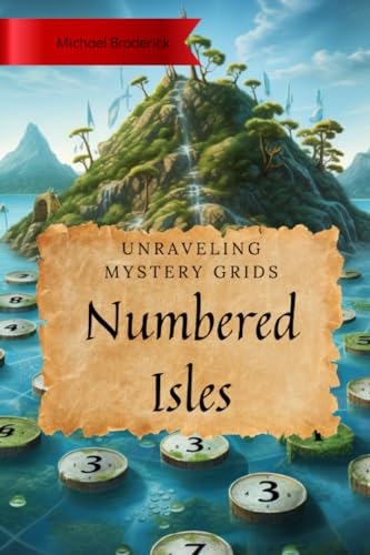 Numbered Isles: Unraveling Mystery Grids by Michael Broderick | Goodreads