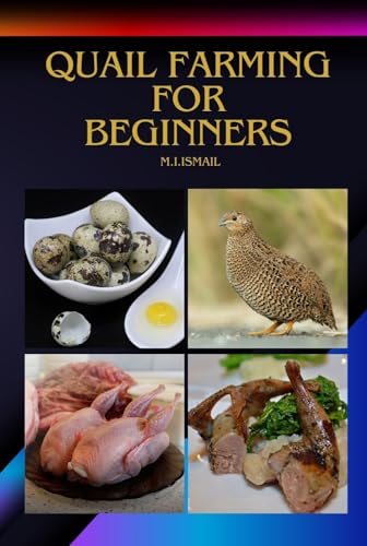 Quail Farming for Beginners: How to Start a Quail Farm by Muhammad