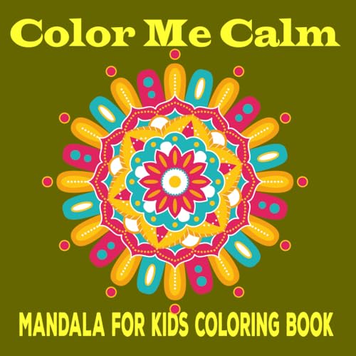color me calm mandalas for kids: Kids mandala coloring book for ...