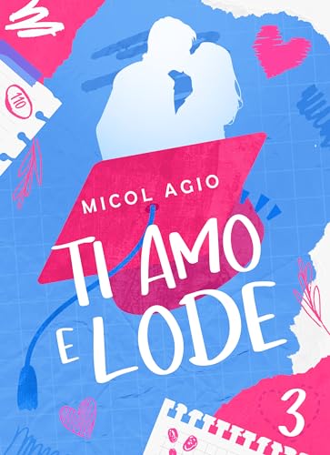 Ti amo e lode 3: college romance (Trilogia "Ti amo e lode")