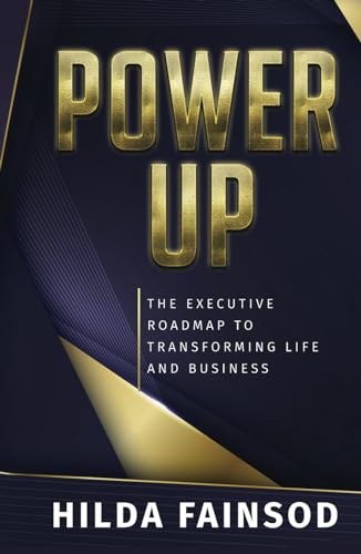 POWER UP: The Executive Roadmap to Transforming Life and Business by ...