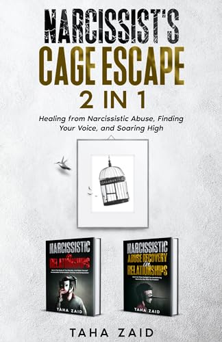 Narcissist's Cage Escape 2 in 1 : Healing From Narcissistic Abuse, Finding Your Voice, And Soaring High.