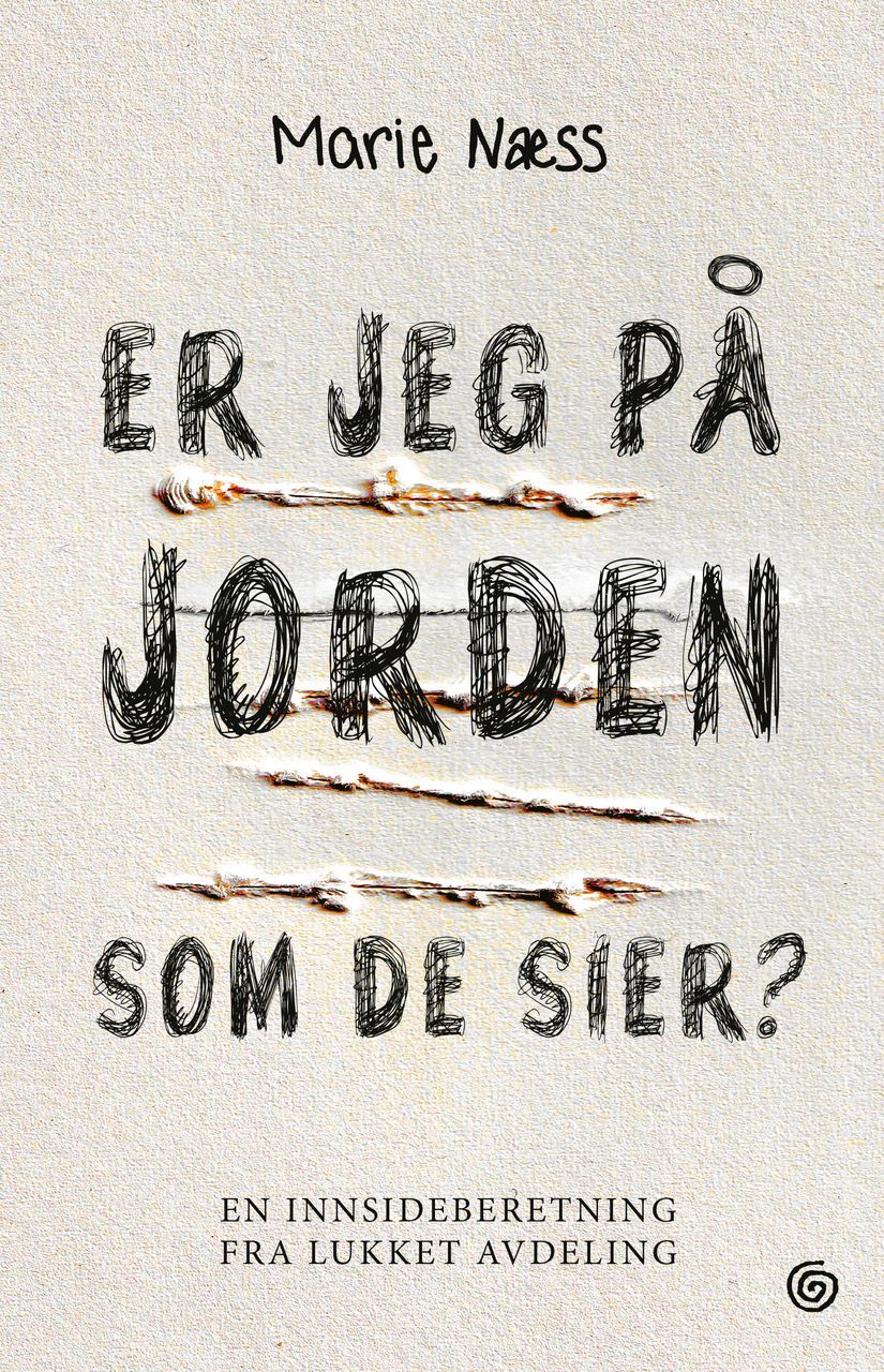 Er jeg på jorden som de sier: en innsideberetning fra lukket avdeling