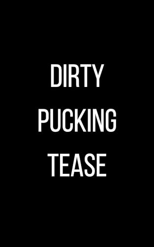 Dirty Pucking Tease