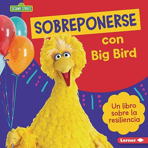 Sobreponerse con Big Bird (Bouncing Back with Big Bird) Un libro sobre