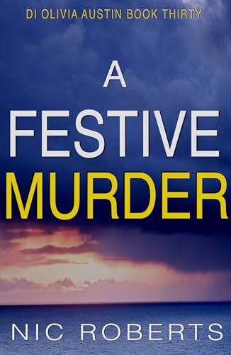 A Festive Murder (DI Olivia Austin Book 30): A fast-paced crime thriller