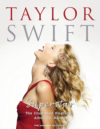 Taylor Swift - Superstar: The Illustrated Biography Album by Album
