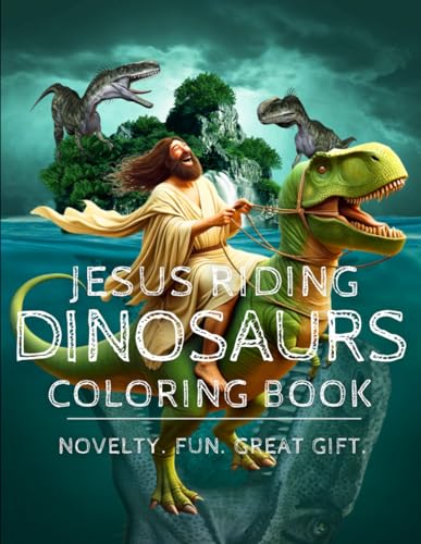 Jesus Riding Dinosaurs Coloring Book by Chad and Alissa Gardner | Goodreads