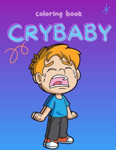 Crybaby coloring book: A therapeutic journey through the beautiful ...