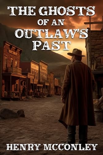 The Ghosts of an Outlaw's Past: A Historical Western Adventure Novel