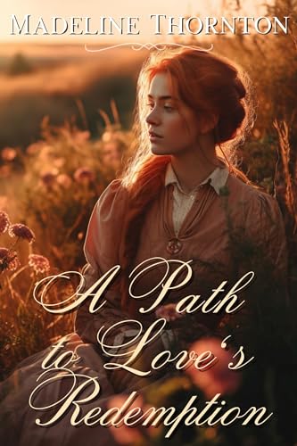 A Path to Love's Redemption: A Historical Western Romance Novel
