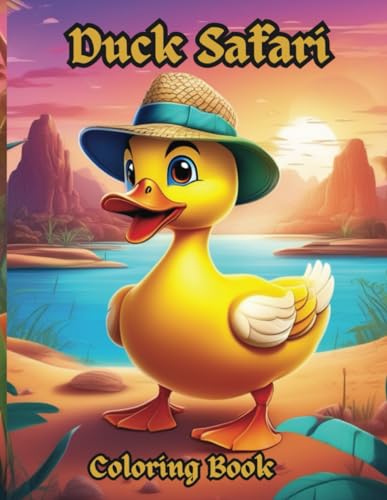Duck Safari Coloring Book: A Quack-tastic Excursion Adventure. 50 Ducky